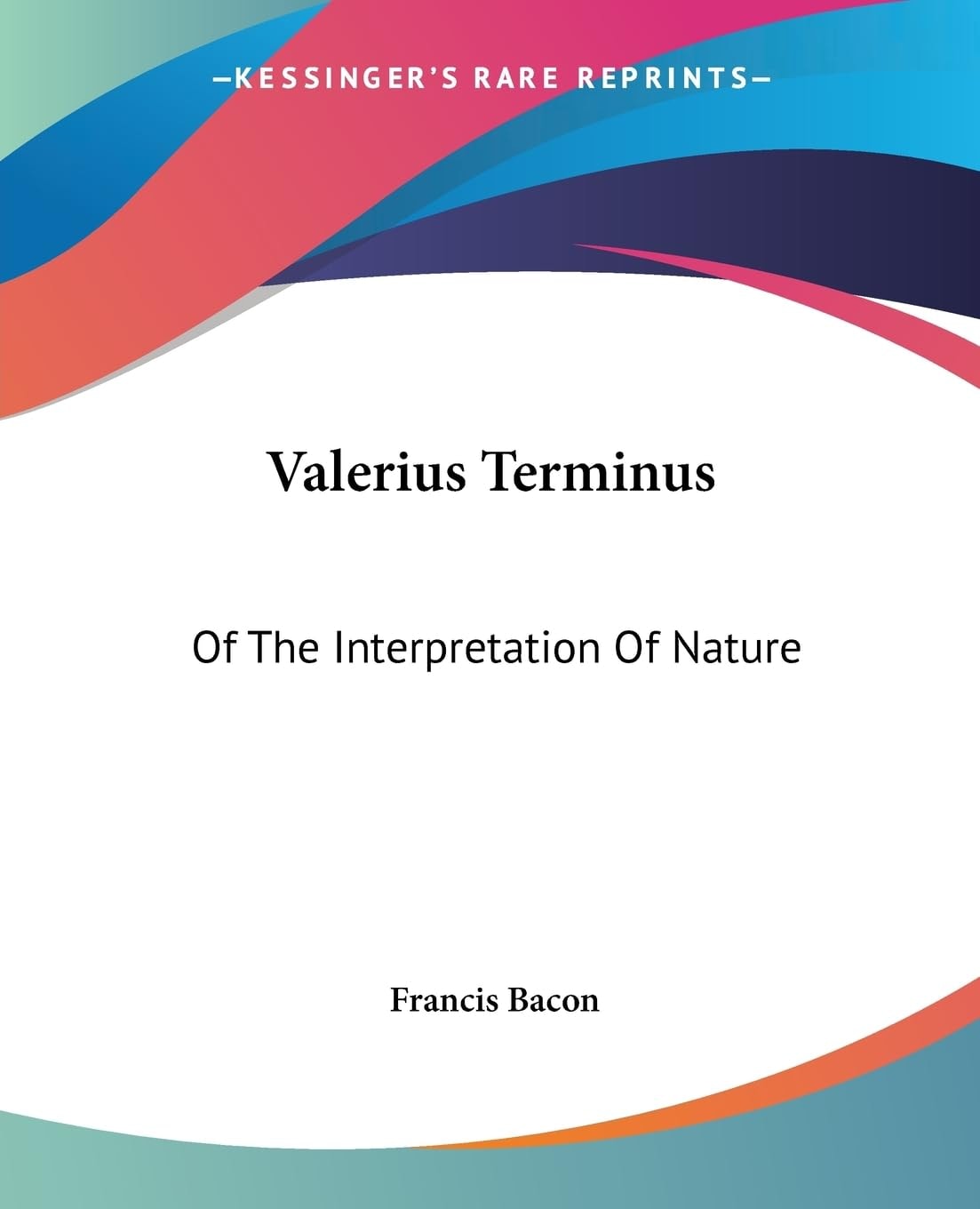 Valerius Terminus: Of The Interpretation Of Nature