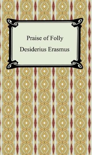 Praise of Folly [with Biographical Introduction]