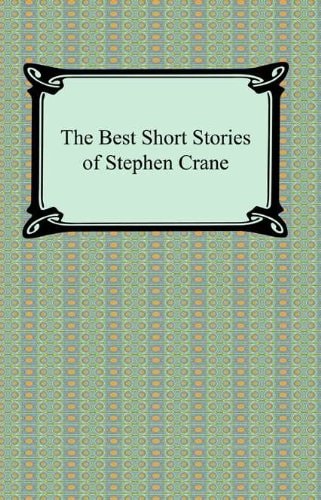 The Best Short Stories of Stephen Crane