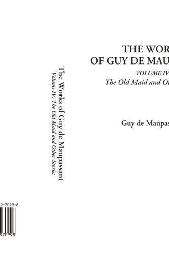 The Works of Guy de Maupassant The Old Maid and Other Stories