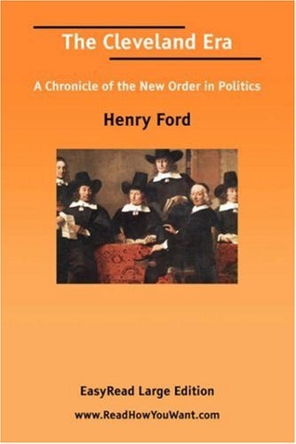 Cleveland Era: A Chronicle of the New Order in Politics
