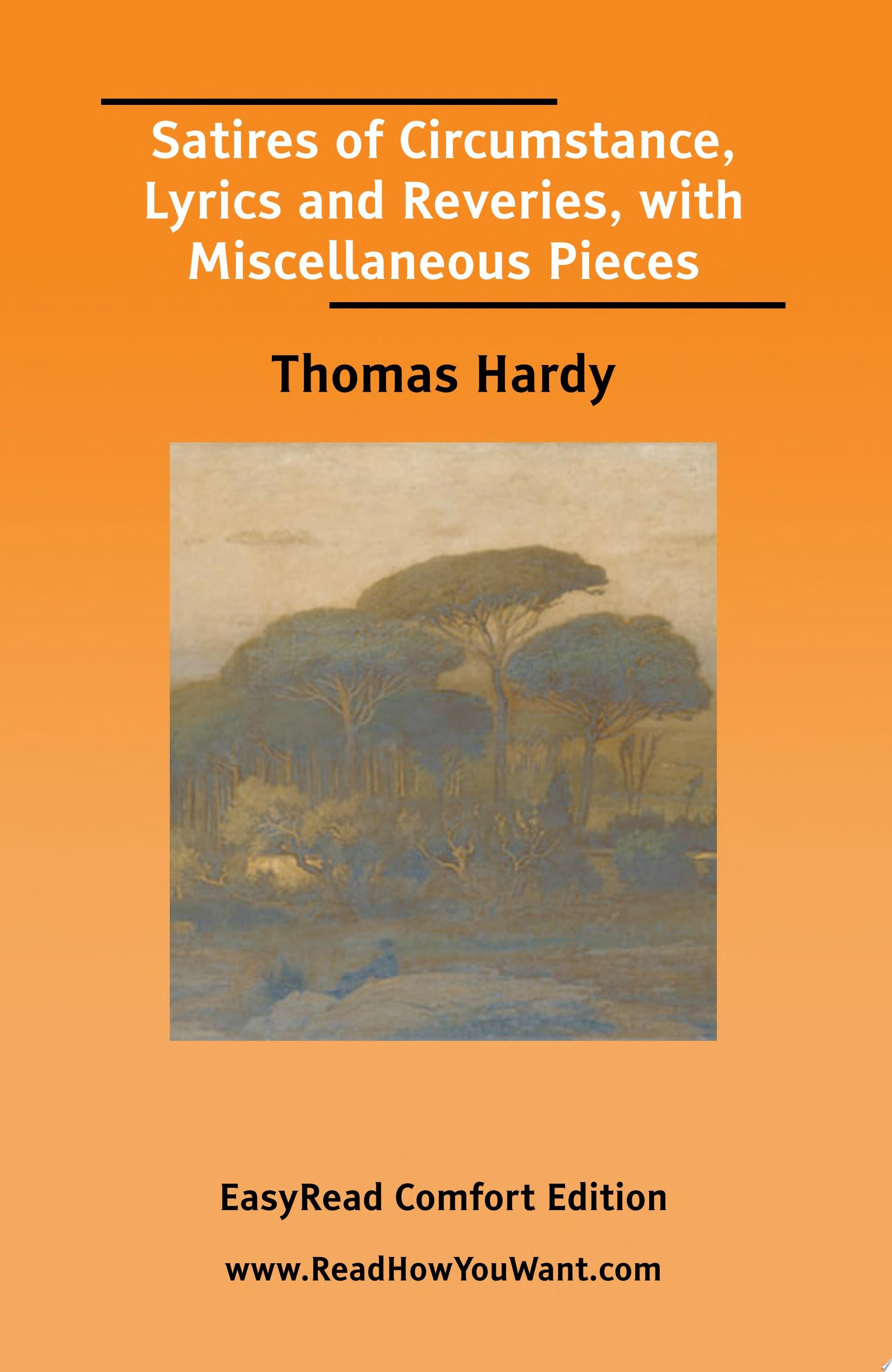 Satires of Circumstance Lyrics and Reveries with Miscellaneous Pieces