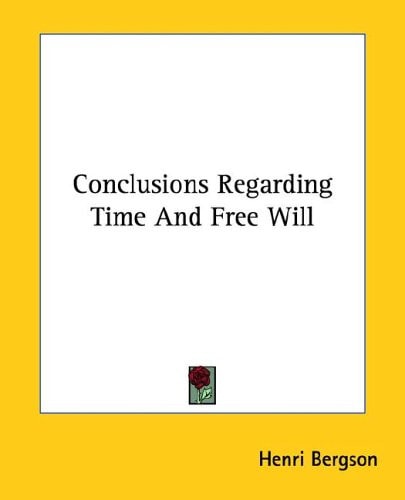 Conclusions Regarding Time and Free Will