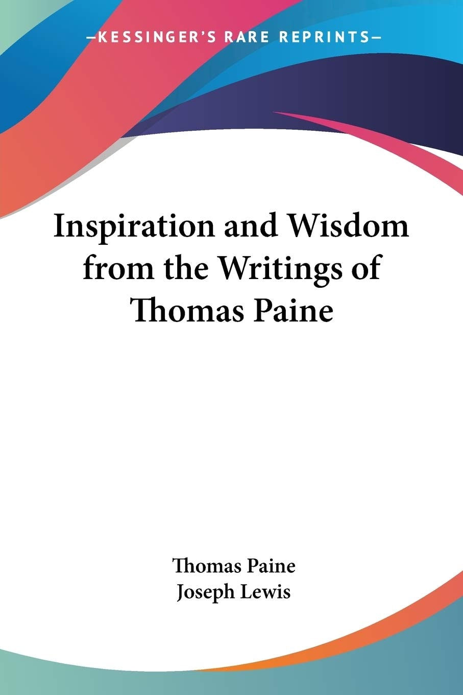 Inspiration And Wisdom From The Writings Of Thomas Paine