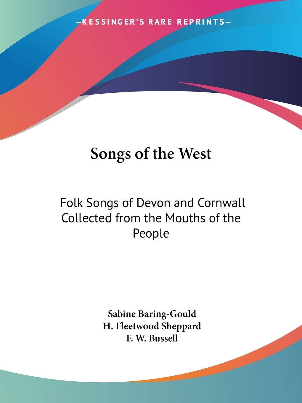 Songs Of The West: Folk Songs Of Devon And Cornwall Collected From The Mouths Of The People