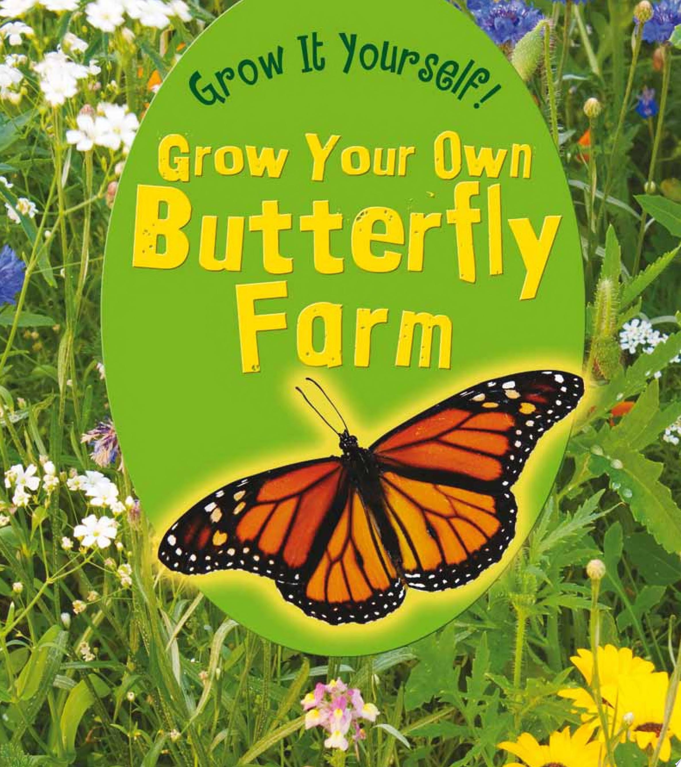 Grow Your Own Butterfly Farm
