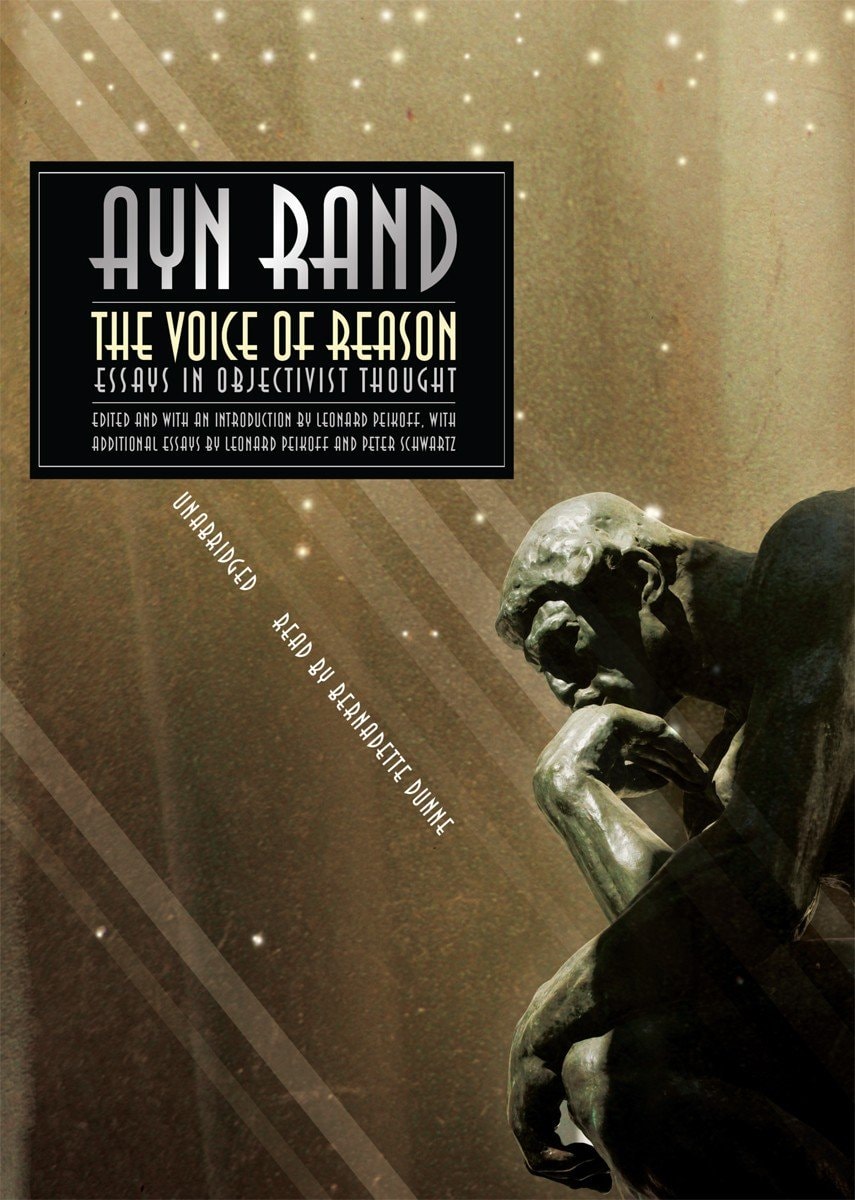 The Voice of Reason Essays in Objectivist Thought