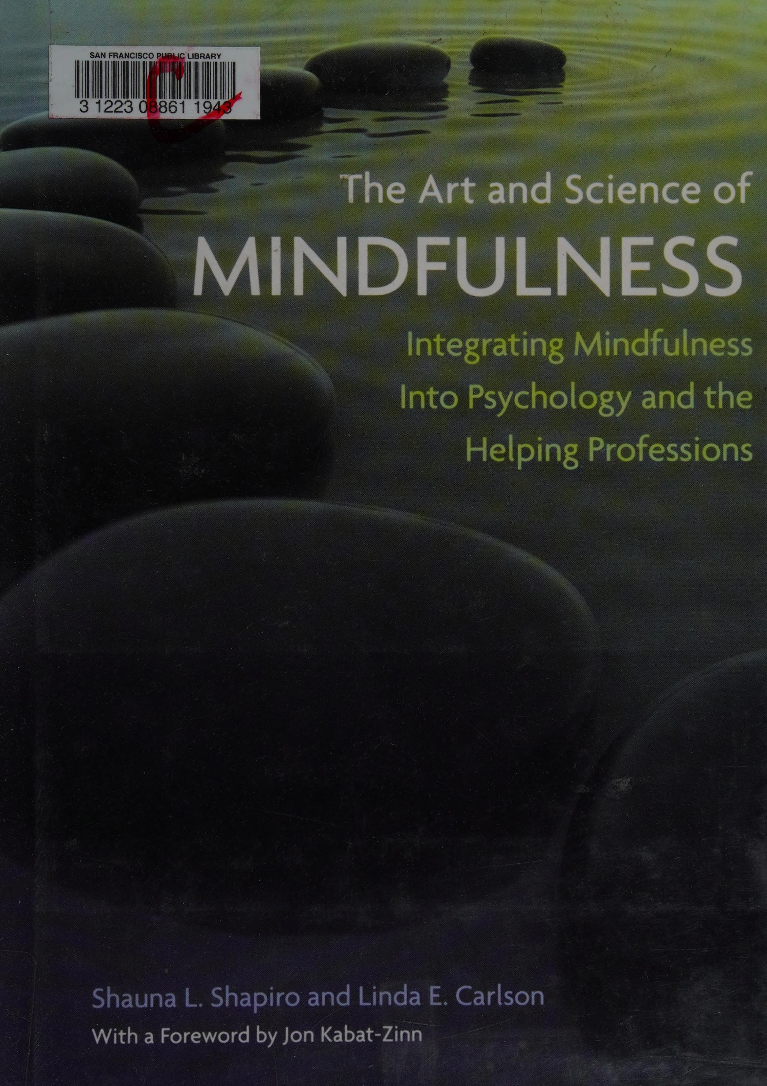 The Art and Science of Mindfulness: Integrating Mindfulness into Psychology and the Helping Professions