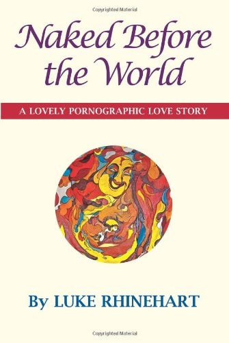 Naked Before the World A Lovely Pornographic Love Story