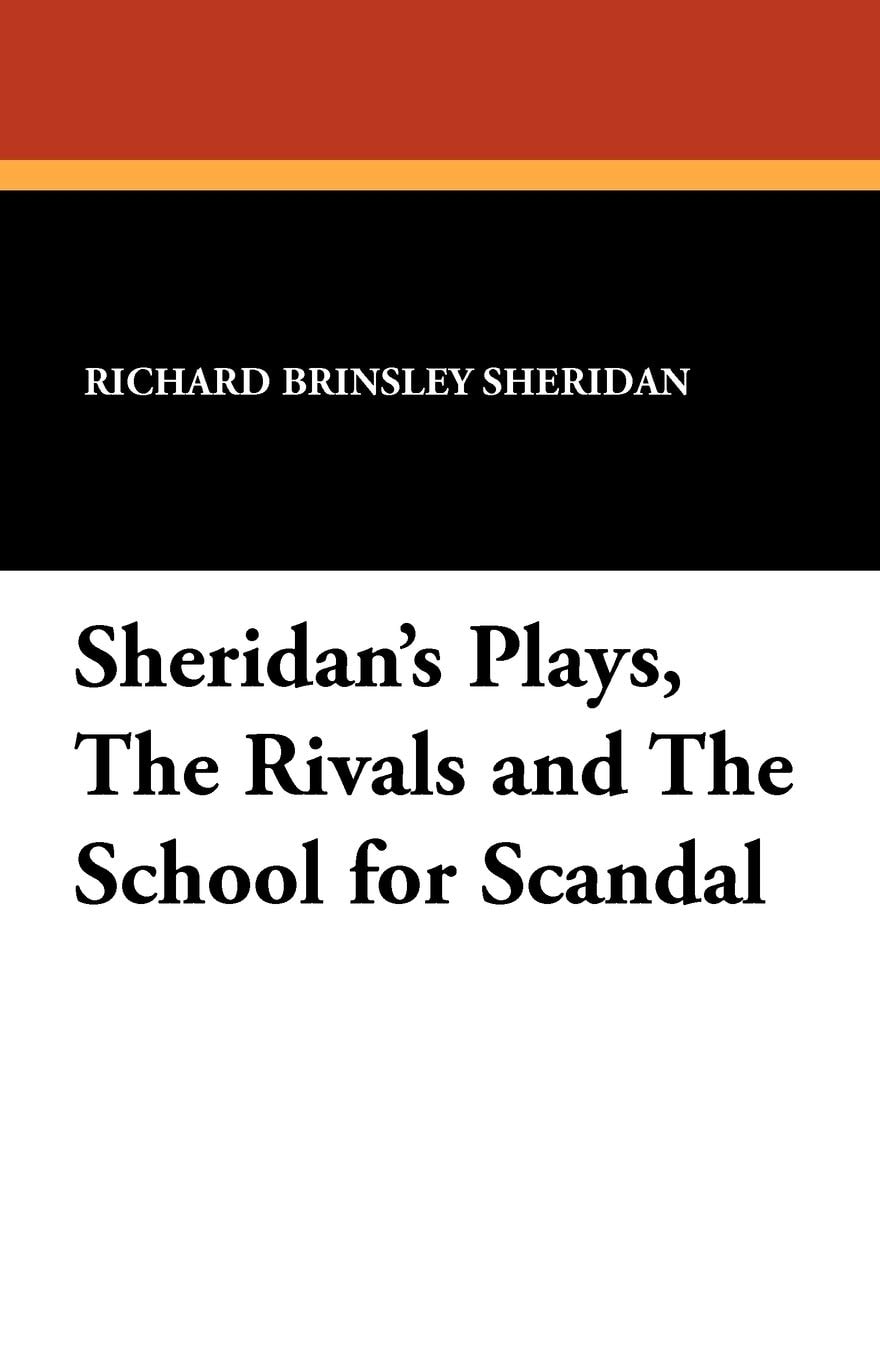 Sheridan's Plays, the Rivals and the School for Scandal