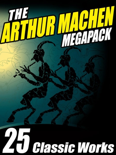 The Arthur Machen MEGAPACK ®: 25 Classic Works