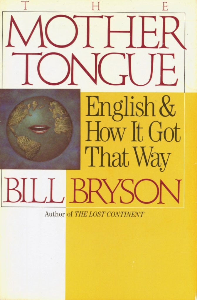The Mother Tongue English & how it Got that Way