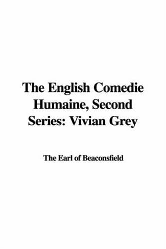 The English Comtdie Humaine, Second Series Vivian Grey