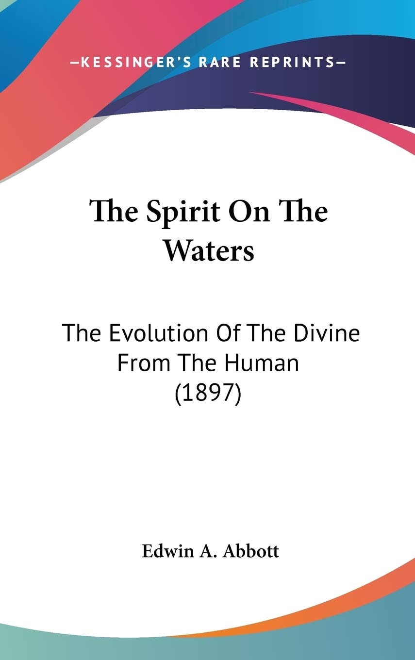 The Spirit On The Waters The Evolution Of The Divine From The Human (1897)