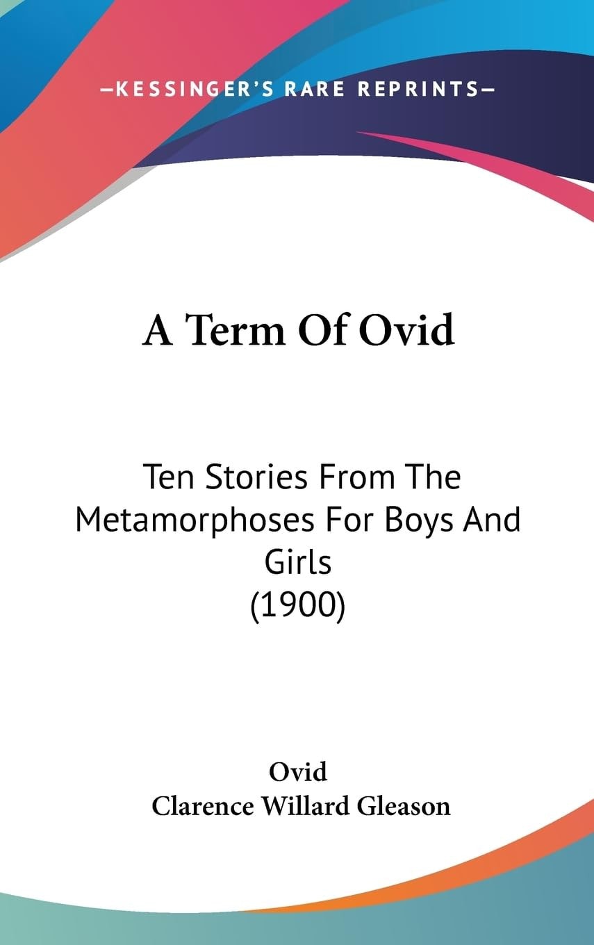 A Term Of Ovid Ten Stories From The Metamorphoses For Boys And Girls (1900)