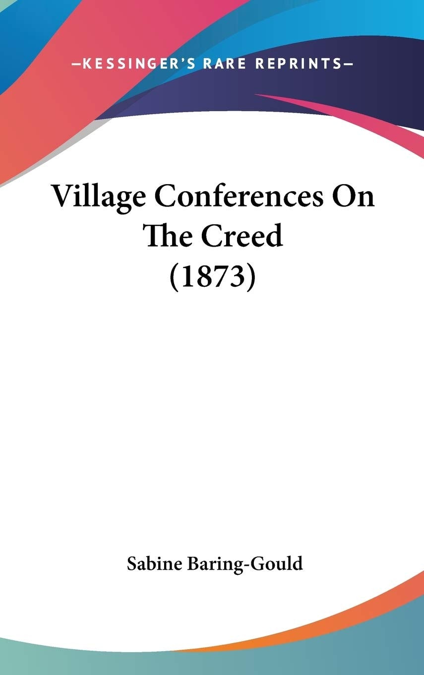 Village Conferences On The Creed (1873)