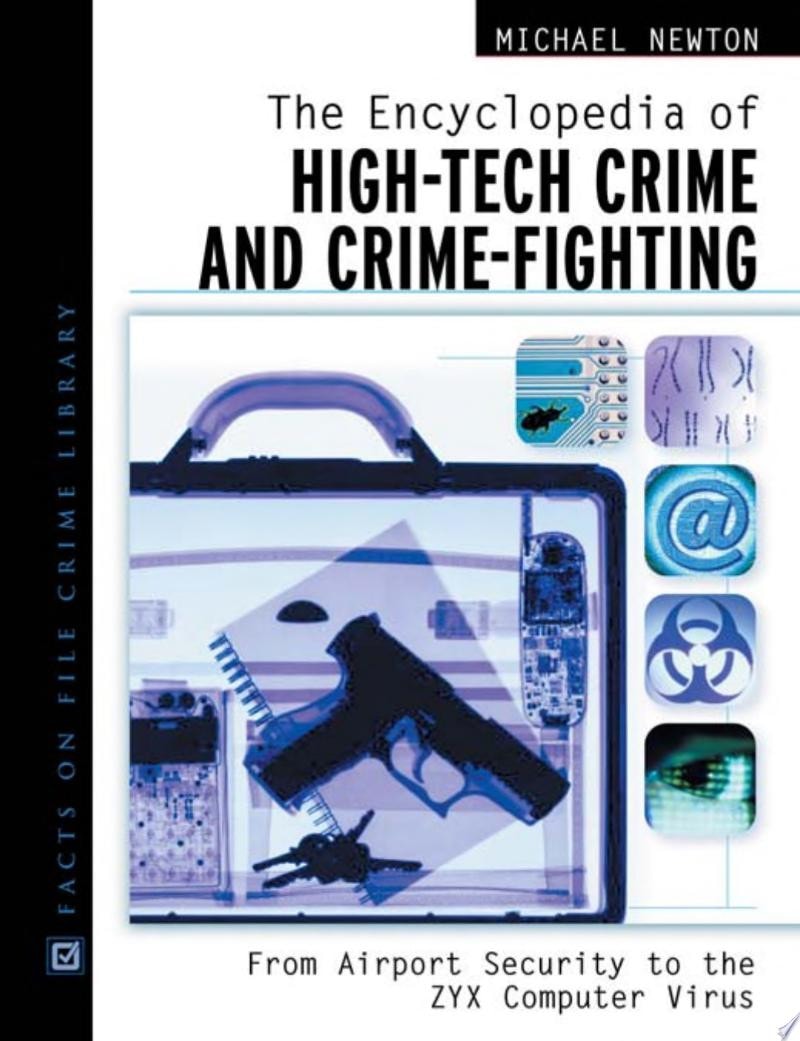 The Encyclopedia of High-tech Crime and Crime-fighting