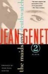 The Maids and Deathwatch Two Plays by Jean Genet