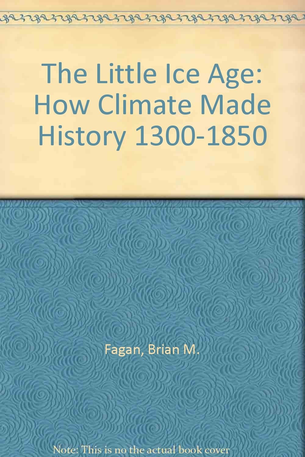 The Little Ice Age How Climate Made History, 1300-1850