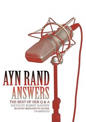 Ayn Rand Answers: The Best of Her Q & A: Library Edition