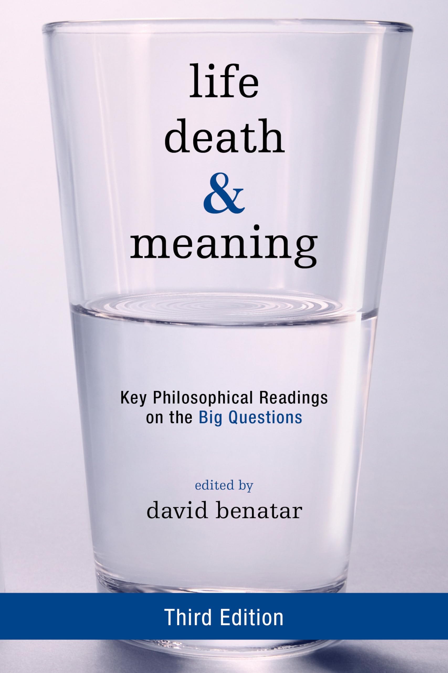 Life, Death, and Meaning Key Philosophical Readings on the Big Questions