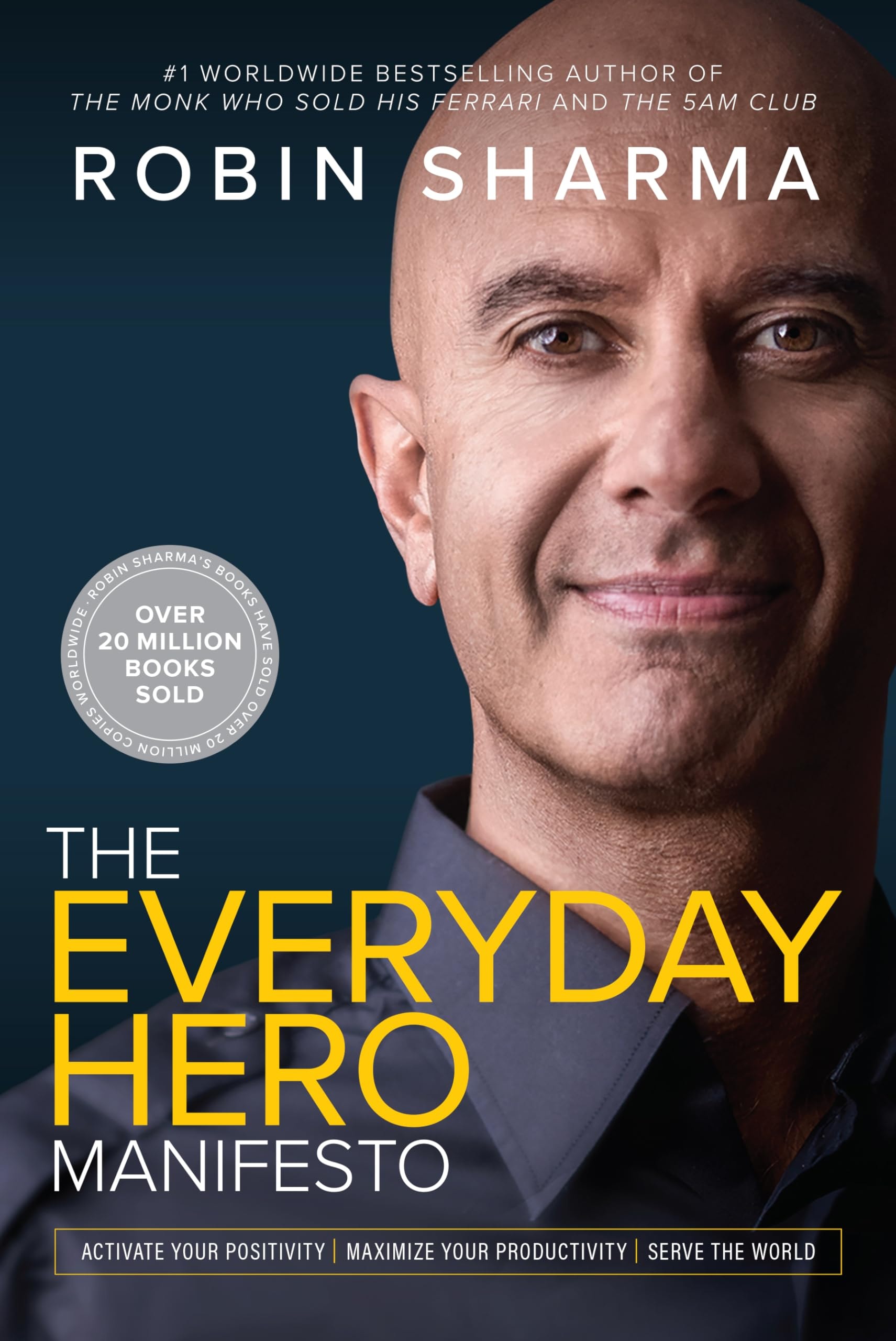 Everyday Hero Manifesto Activate Your Positivity, Maximize Your Productivity, Serve the World