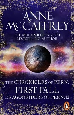 The Chronicles Of Pern: First Fall (Dragonriders of Pern: 12): five fascinating epic fantasy scenes from one of the most influential fantasy and SF novelists of her generation