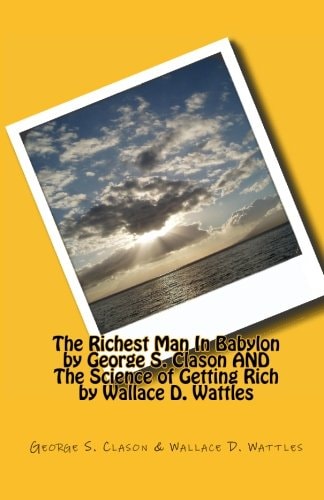The Richest Man in Babylon by George S. Clason and the Science of Getting Rich by Wallace D. Wattles