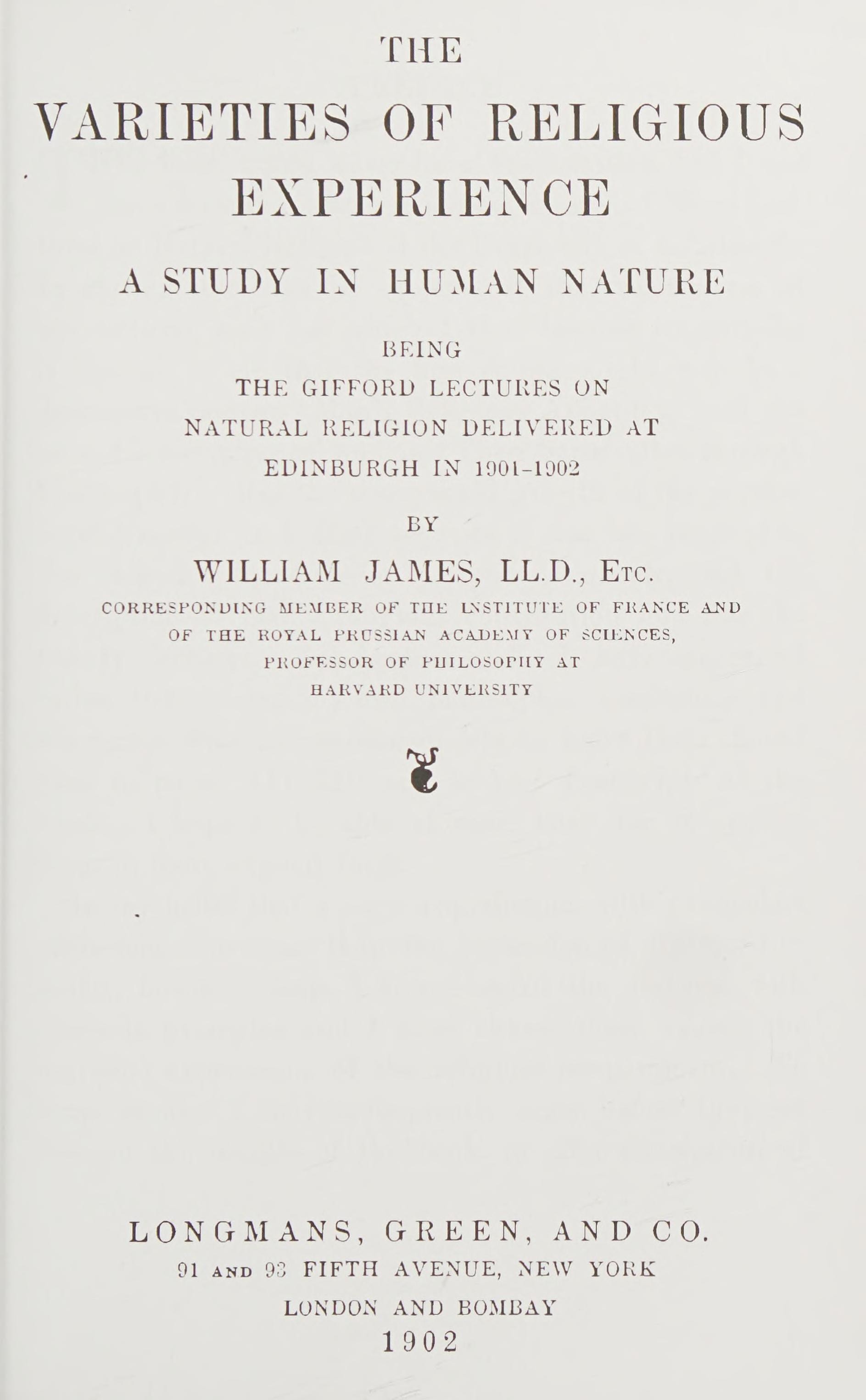The Varieties of Religious Experience A Study in Human Nature: Being the Gifford Lectures on Natural Religion Delivered at Edinburgh In 1901-1902