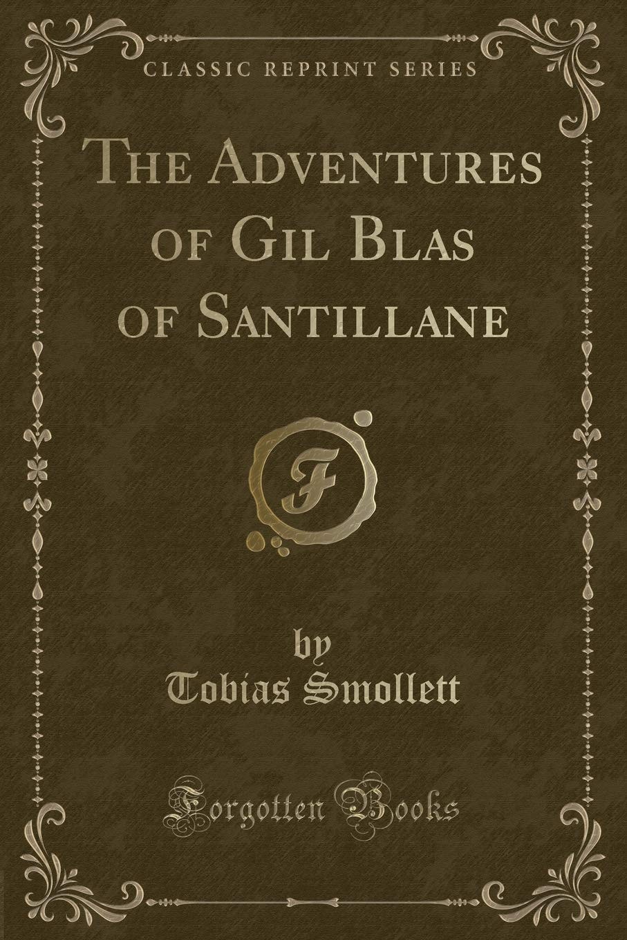 The Adventures of Gil Blas of Santillane (Classic Reprint)