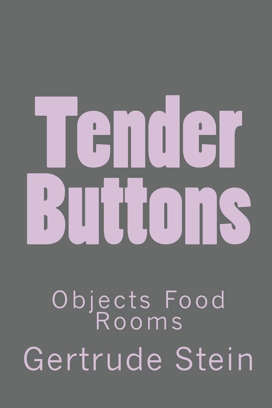 Tender Buttons Objects, Food, Rooms