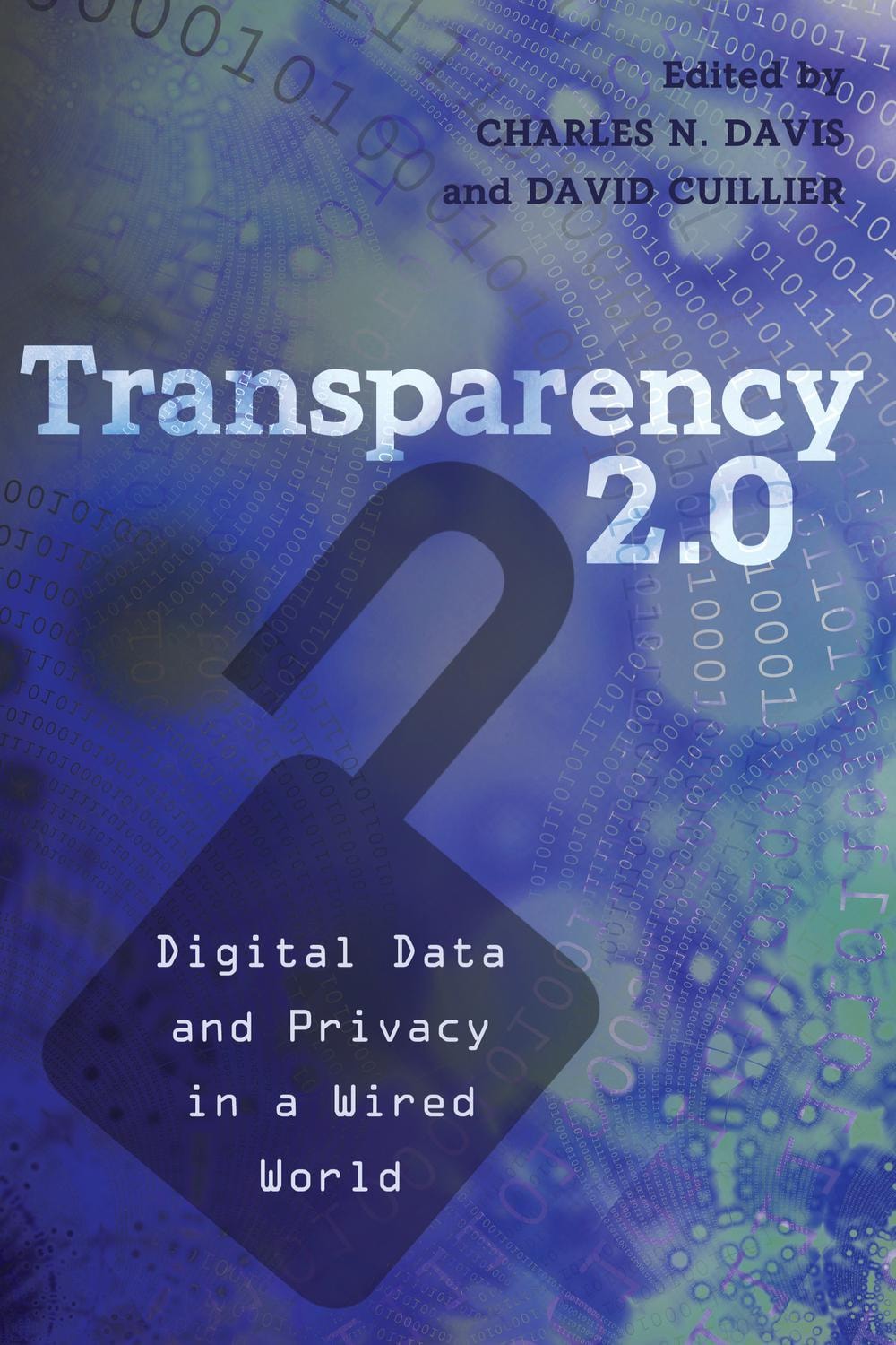 Transparency 2.0 Digital Data and Privacy in a Wired World