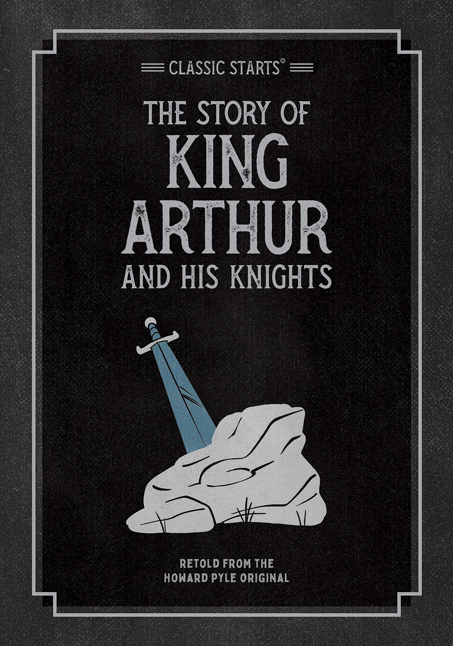 Classic Starts®: the Story of King Arthur and His Knights