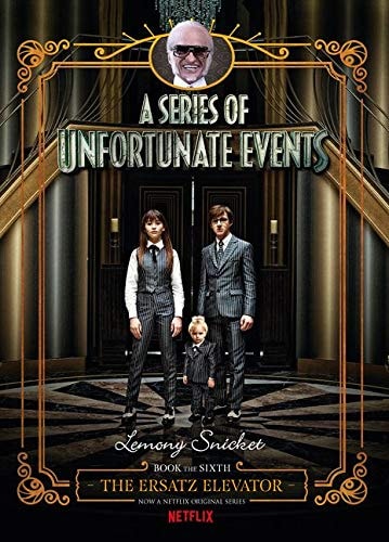 The Ersatz Elevator (a Series of Unfortunate Events, Book 6) Netflix Tie-In Edition