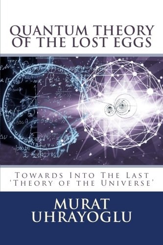 Quantum Theory of the Lost Eggs Last Theory of the Universe