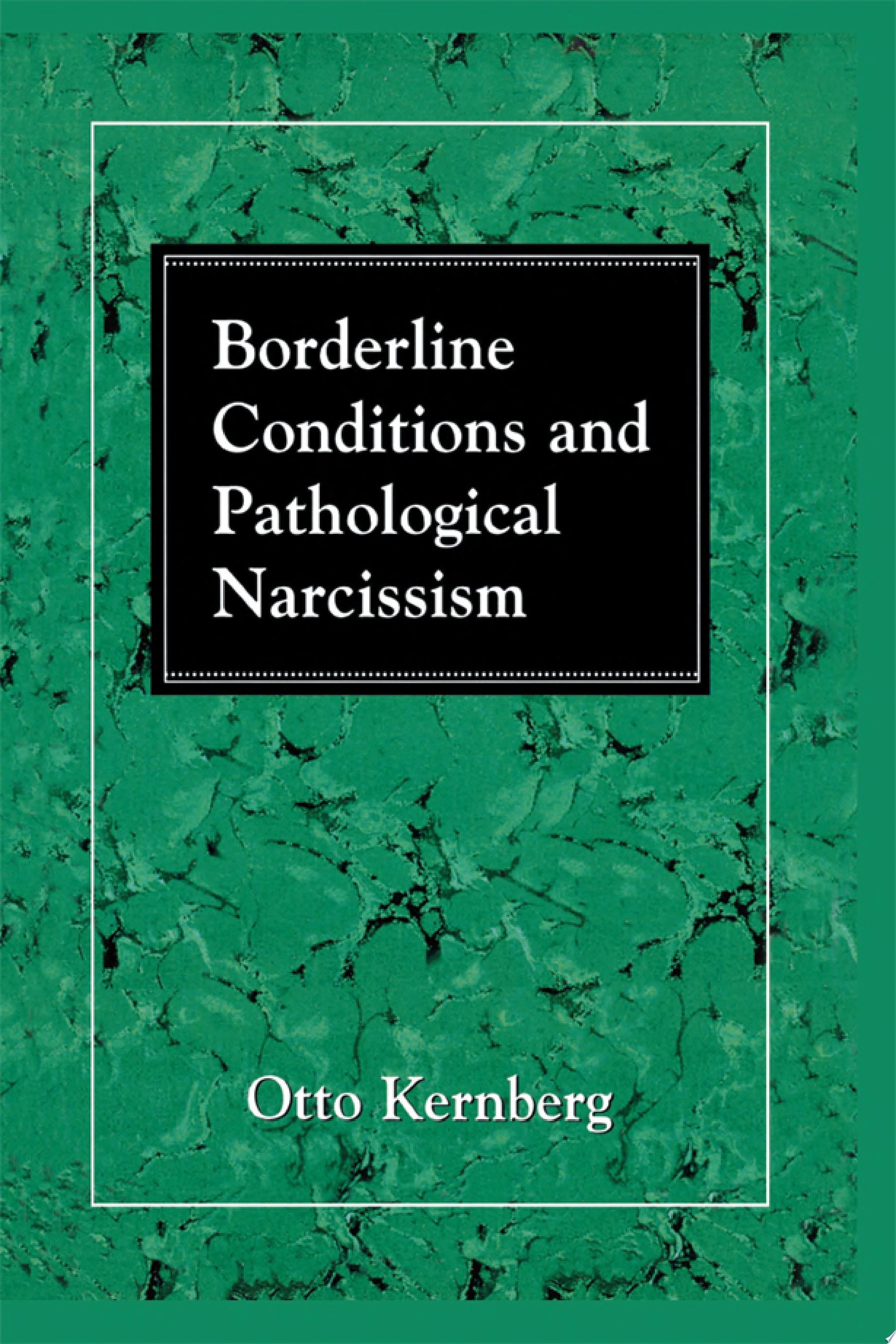 Borderline Conditions and Pathological Narcissism