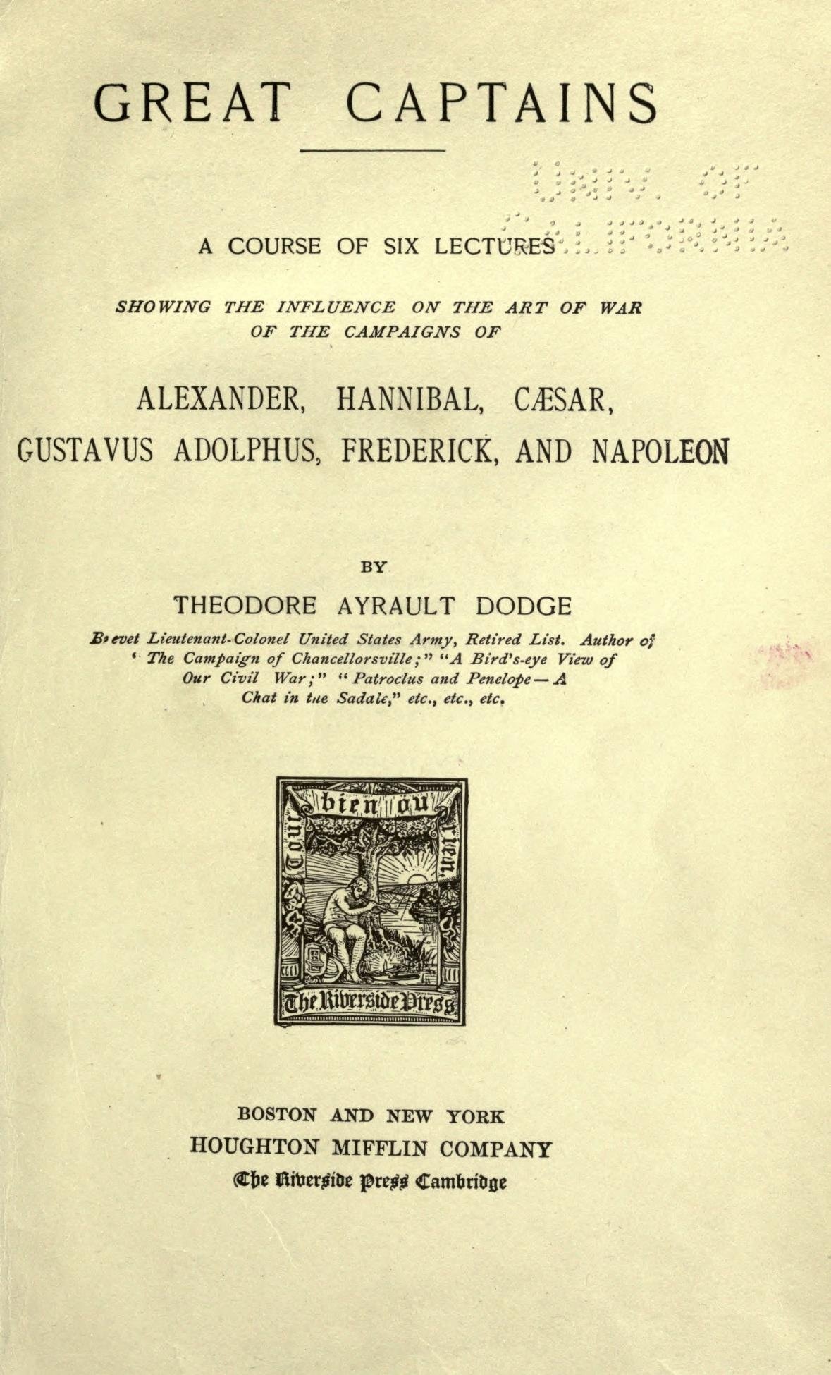 General Orders Affecting the Volunteer Force A Course of Six Lectures Showing the Influence on the Art of War of the Campaigns of Alexander, Hannibal, CSar, Gustavus Adolphus, Frederick, and Napoleon
