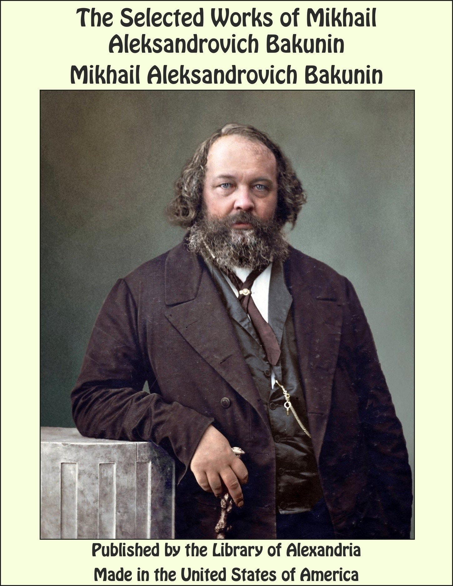 The Selected Works of Mikhail Aleksandrovich Bakunin