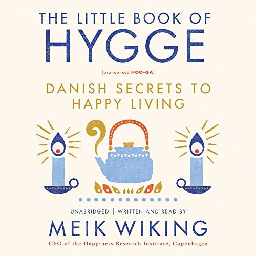 The Little Book of Hygge Lib/E: Danish Secrets to Happy Living