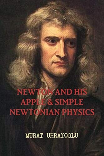 Newton and His Apple and Simple Newtonian Physics