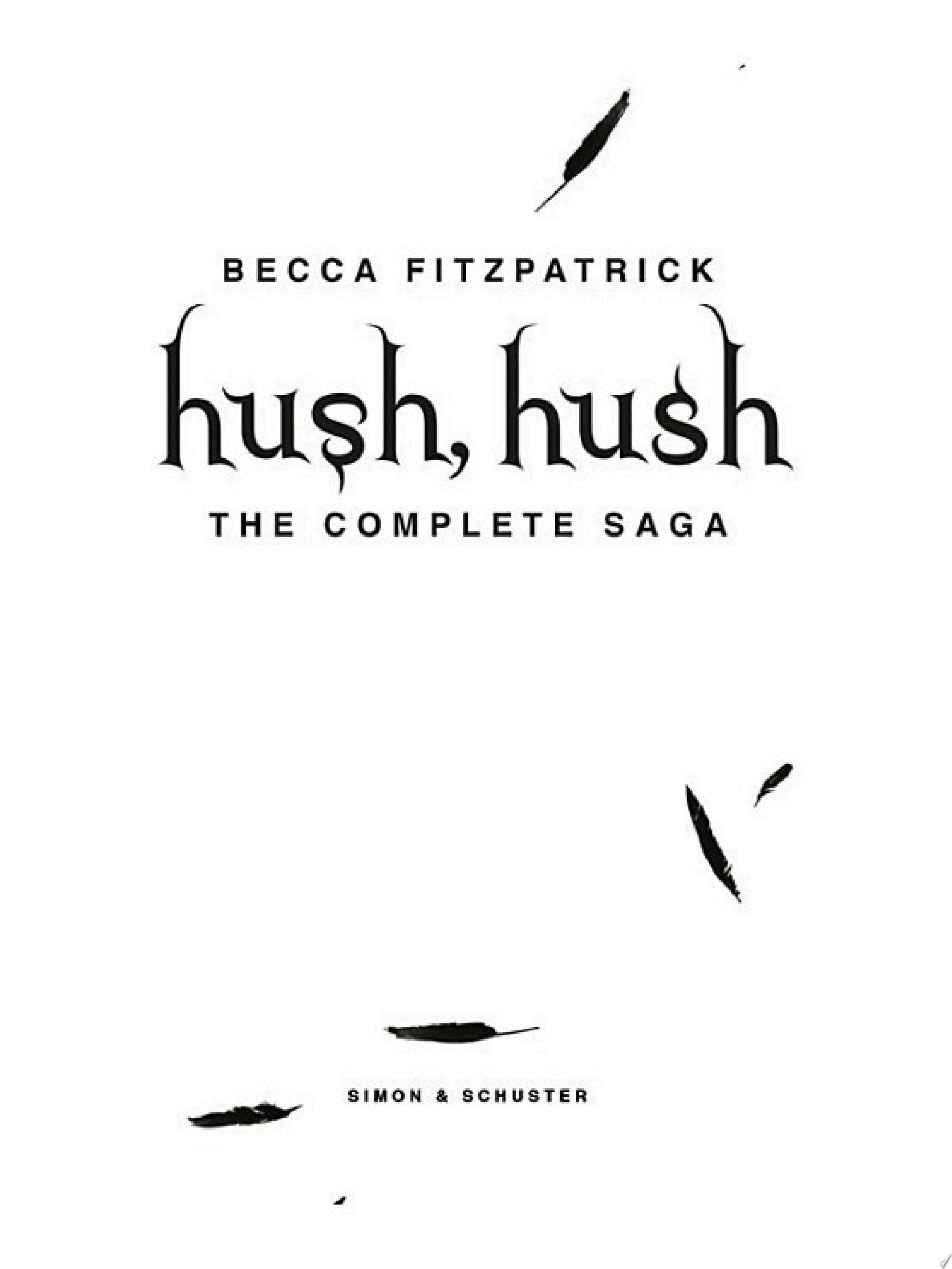 The Complete Hush, Hush Saga includes Hush, Hush; Crescendo; Silence and Finale