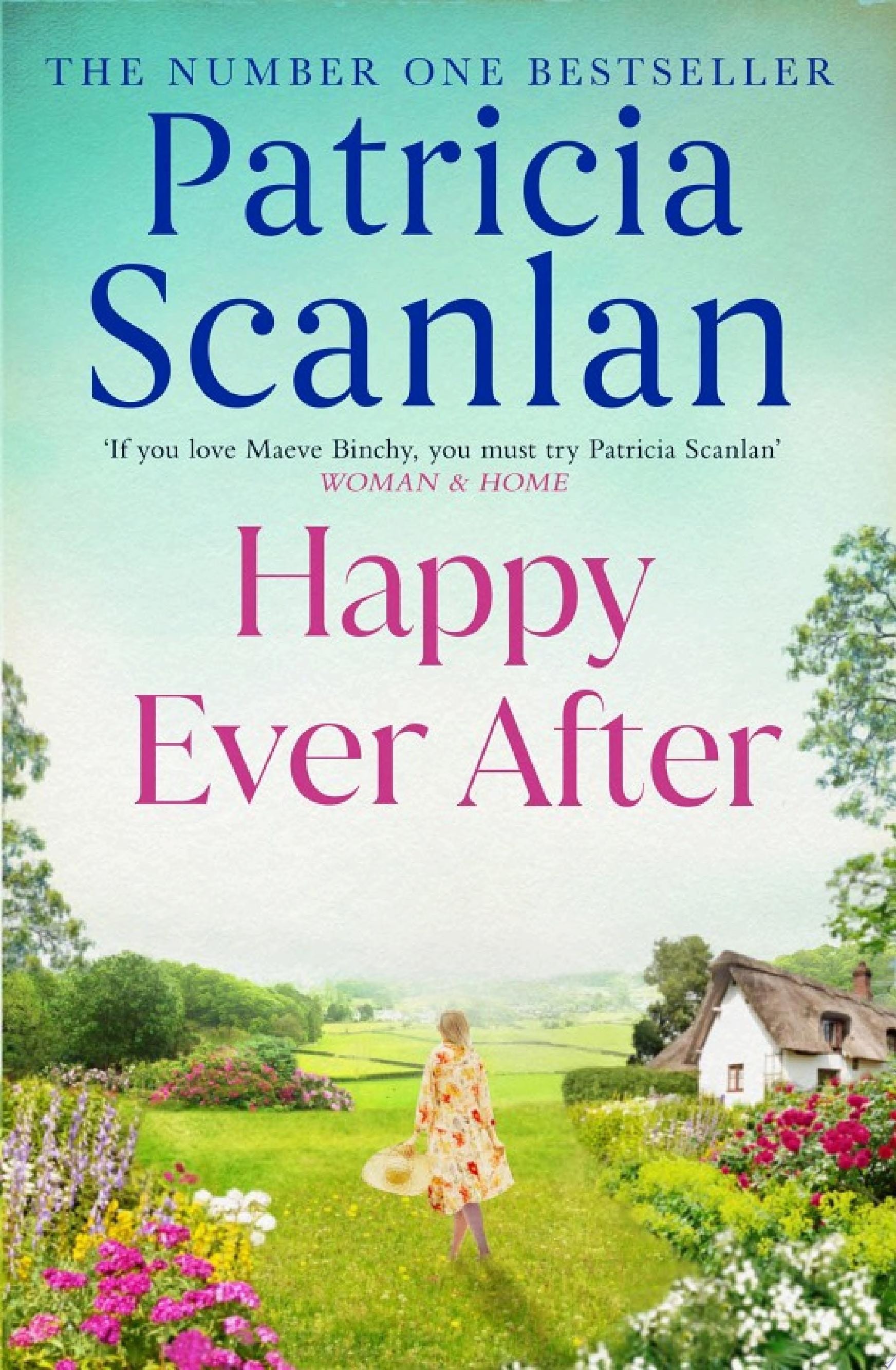 Happy Ever After Warmth, wisdom and love on every page - if you treasured Maeve Binchy, read Patricia Scanlan