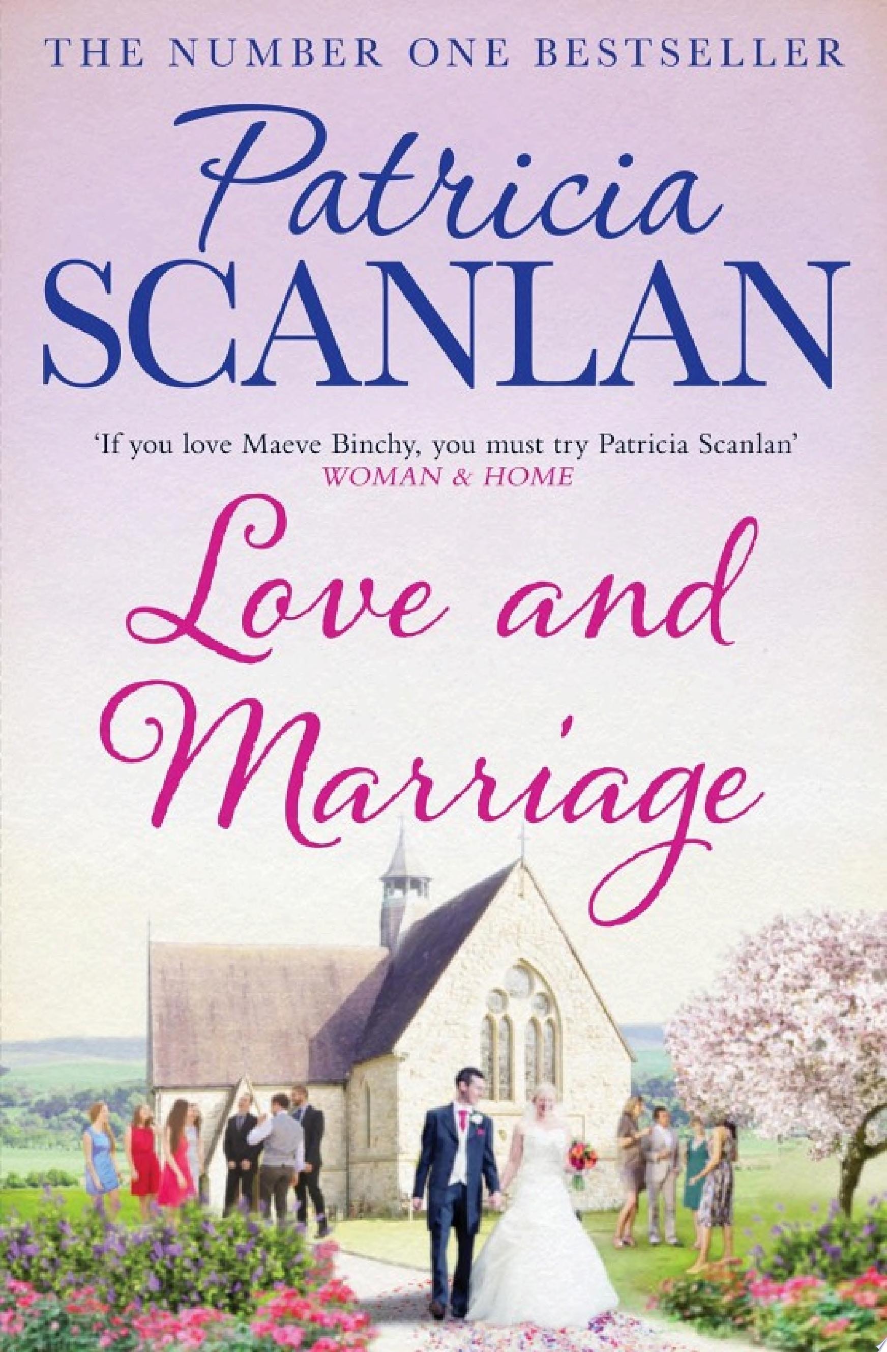 Love and Marriage Warmth, wisdom and love on every page - if you treasured Maeve Binchy, read Patricia Scanlan