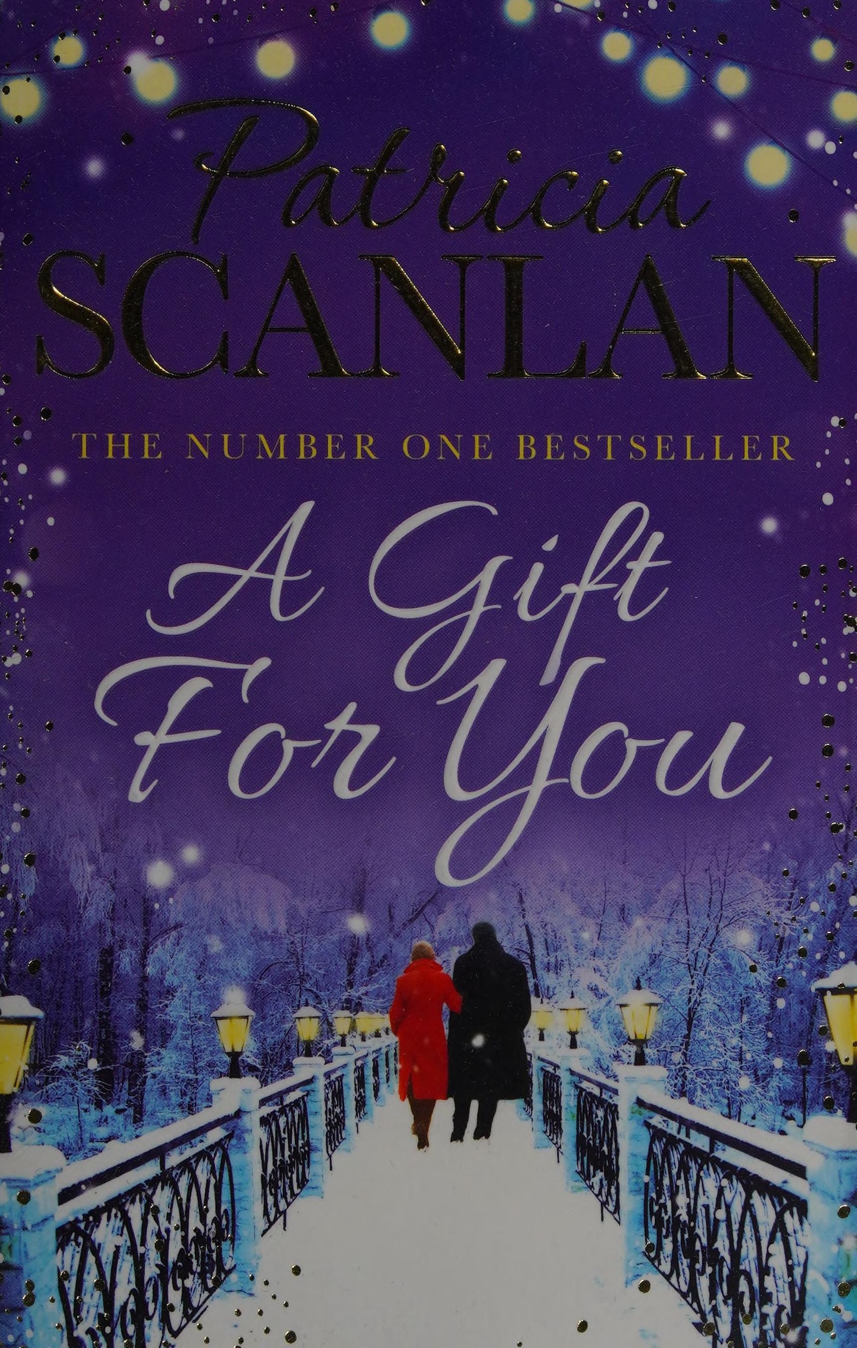 A Gift For You Warmth, wisdom and love on every page - if you treasured Maeve Binchy, read Patricia Scanlan
