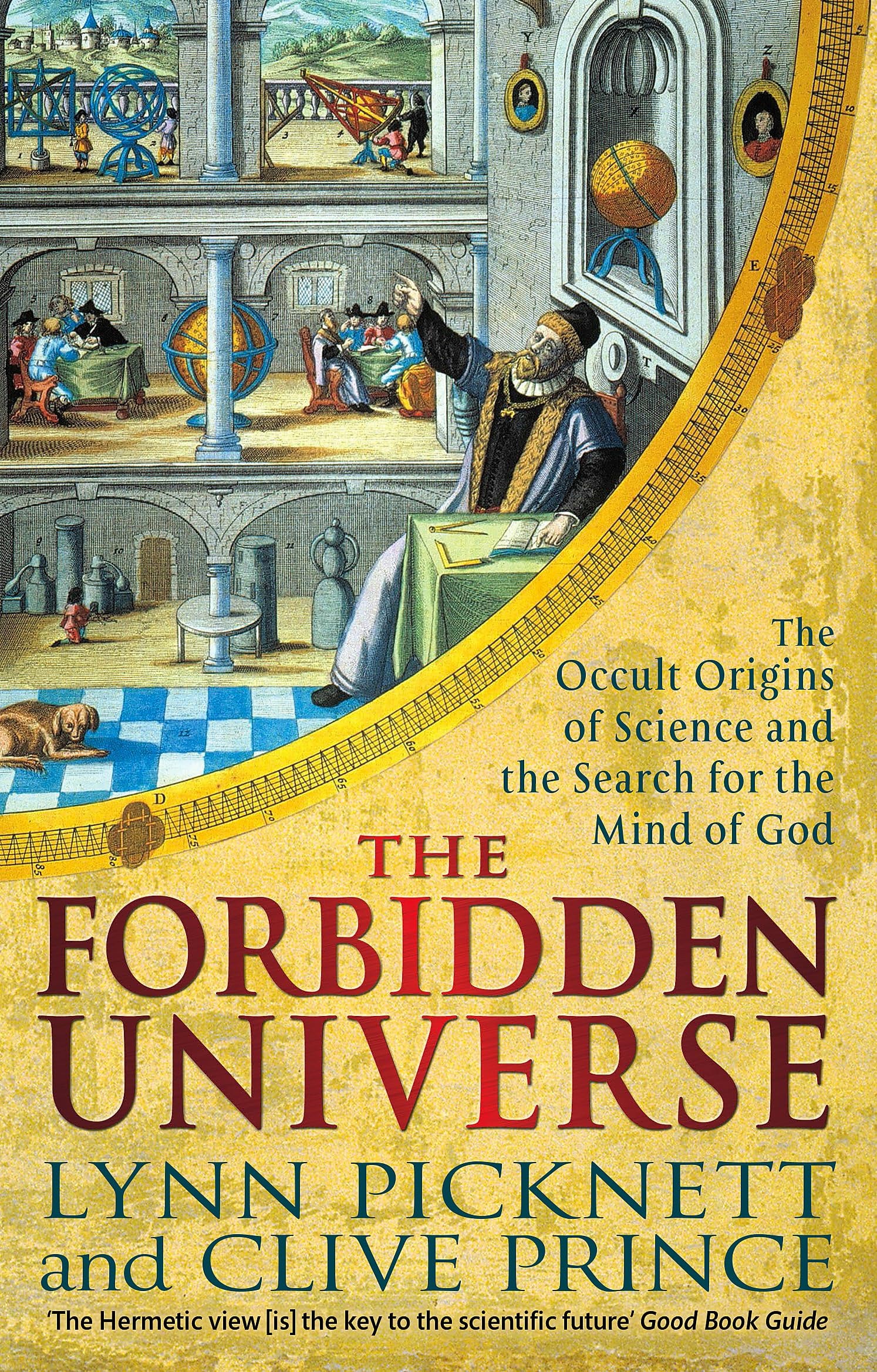 The Forbidden Universe The Occult Origins of Science and the Search for the Mind of God