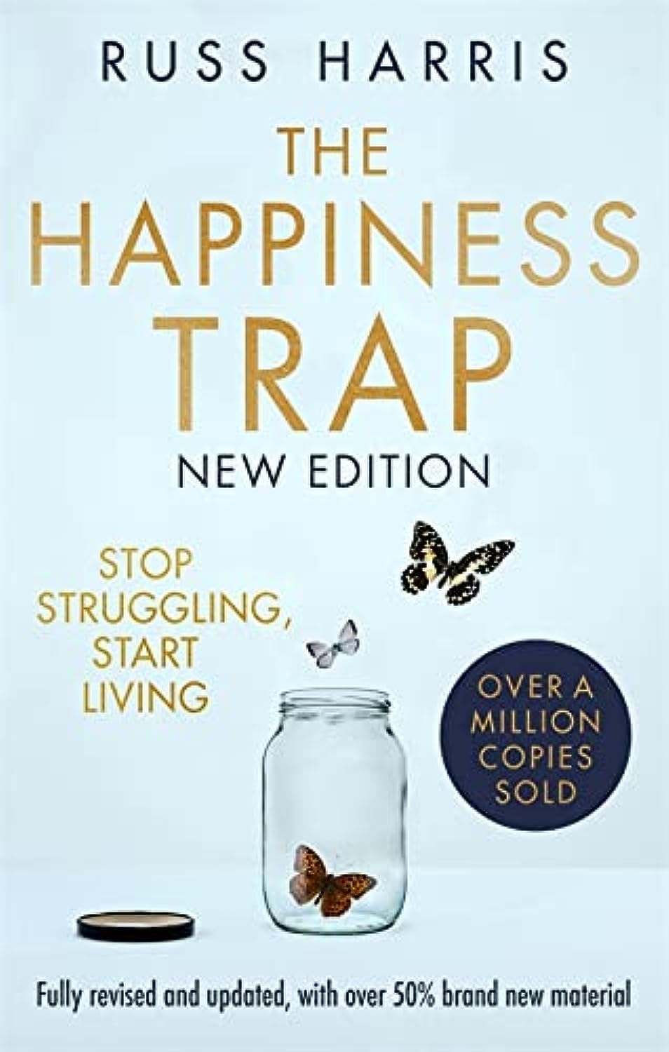 The Happiness Trap Stop Struggling, Start Living