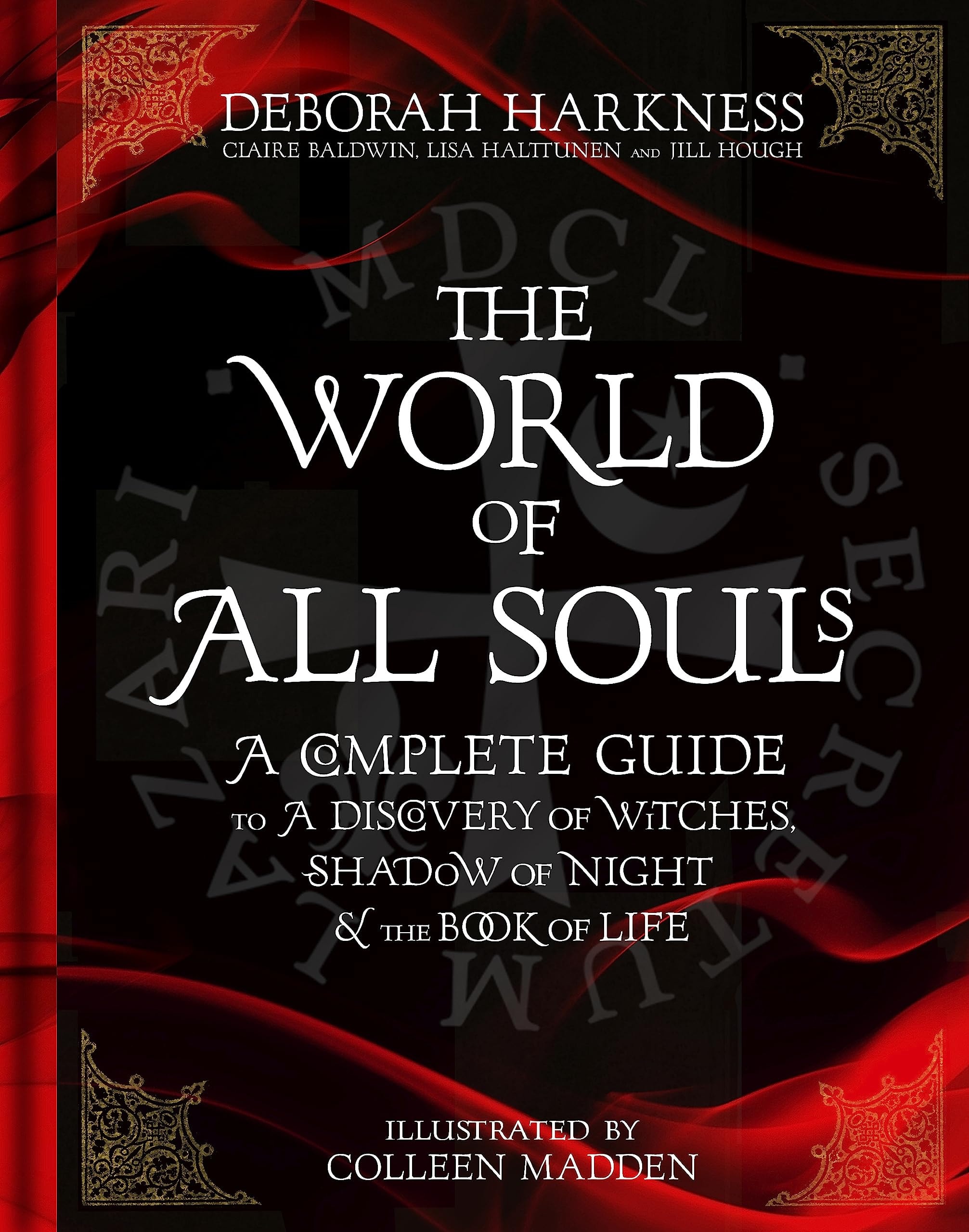 The World of All Souls A Complete Guide to a Discovery of Witches, Shadow of Night and the Book of Life