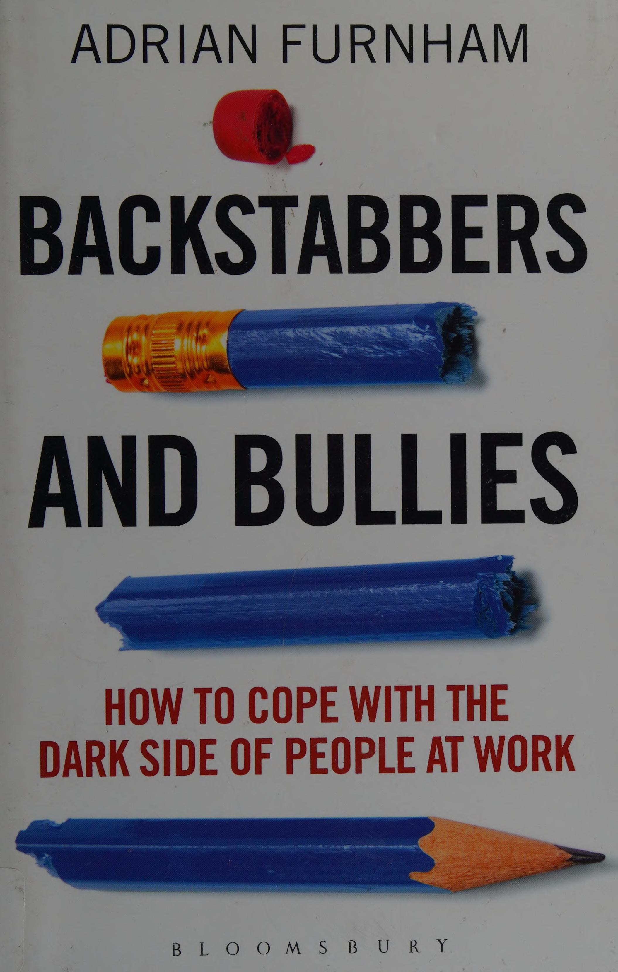 Backstabbers and Bullies How to Cope with the Dark Side of People at Work