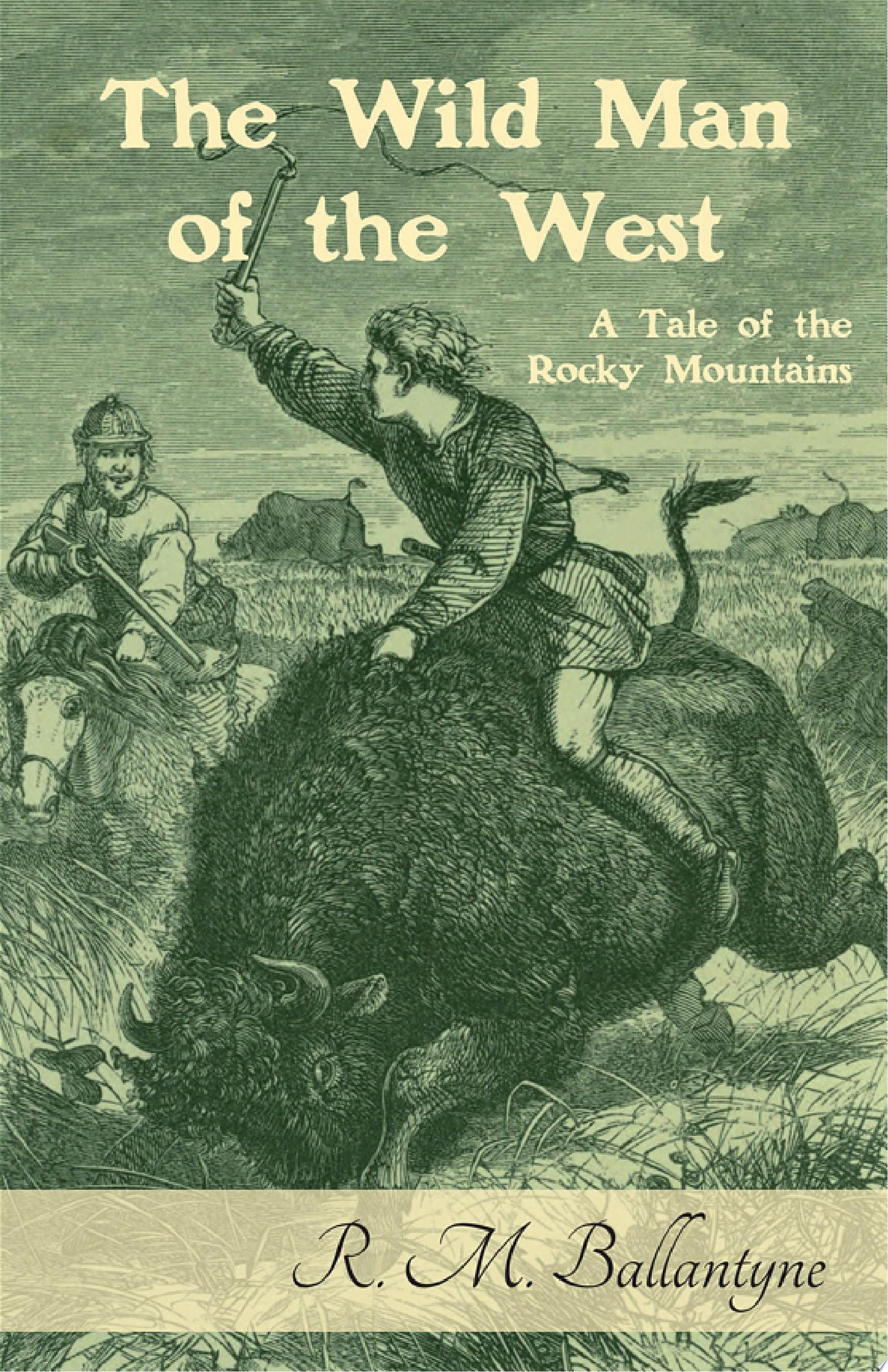 The Wild Man of the West A Tale of the Rocky Mountains
