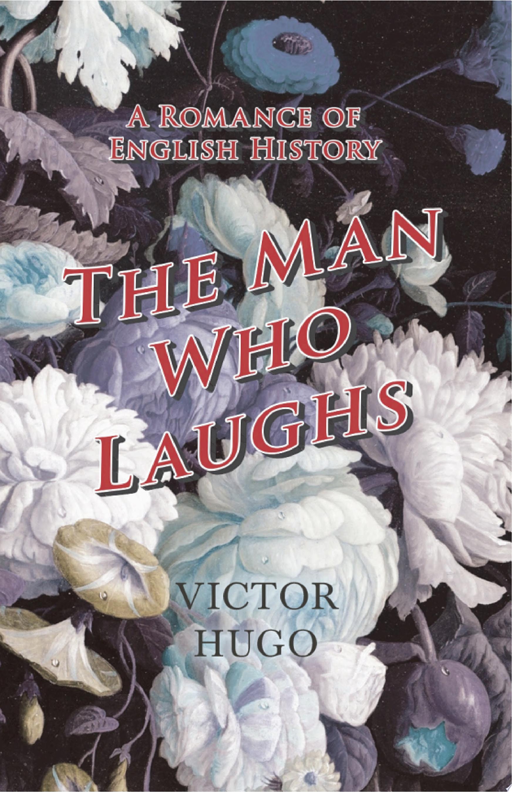 The Man Who Laughs A Romance of English History